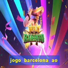 jogo barcelona ao vivo futemax